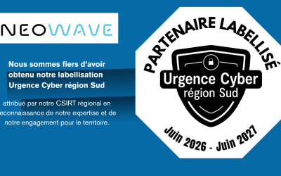 NEOWAVE obtient le label Urgence Cyber Région Sud et rejoint l&rsquo;écosystème régional de cybersécurité